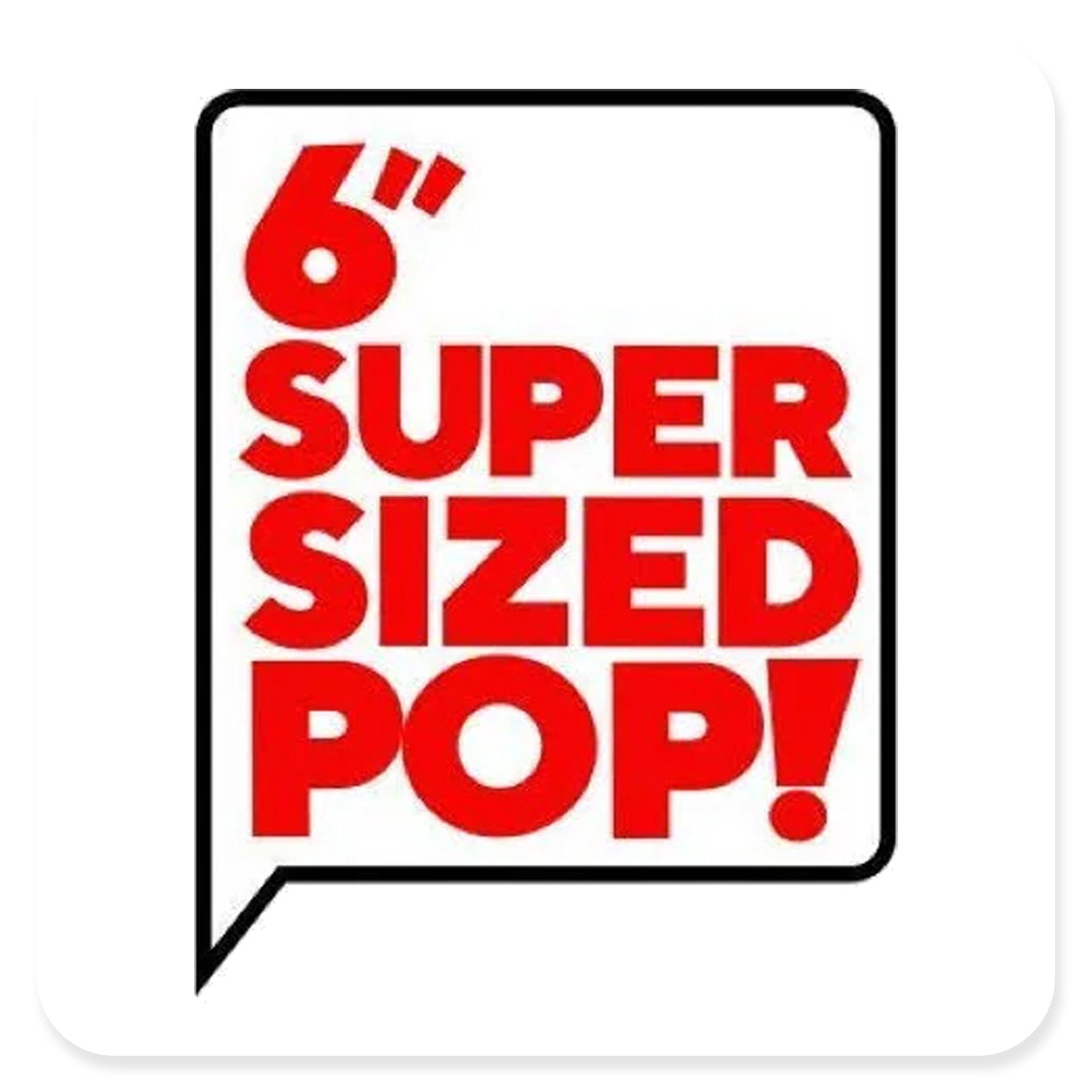 POP! SUPER SIZED